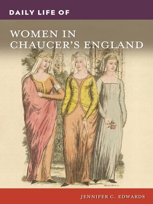 cover image of Daily Life of Women in Chaucer's England